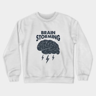 Brain Storming. Smart And Creative. Inspirational Quote Crewneck Sweatshirt